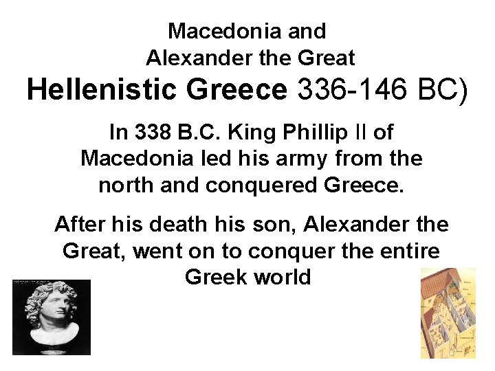 Macedonia and Alexander the Great Hellenistic Greece 336 -146 BC) In 338 B. C.