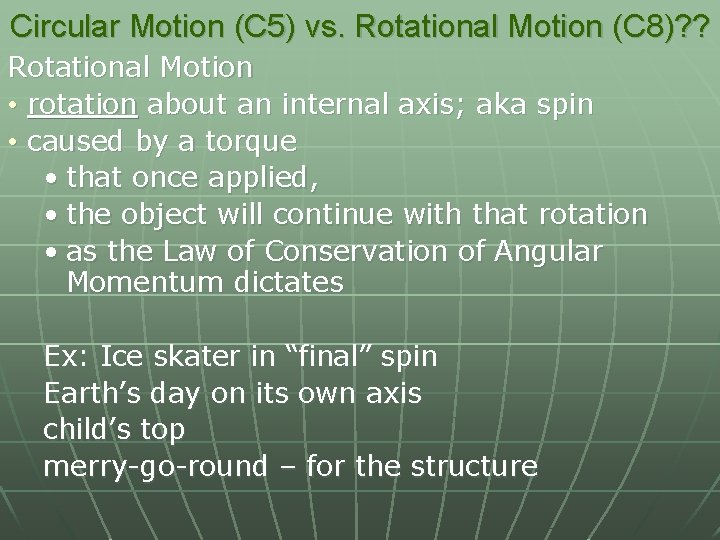 Circular Motion (C 5) vs. Rotational Motion (C 8)? ? Rotational Motion • rotation