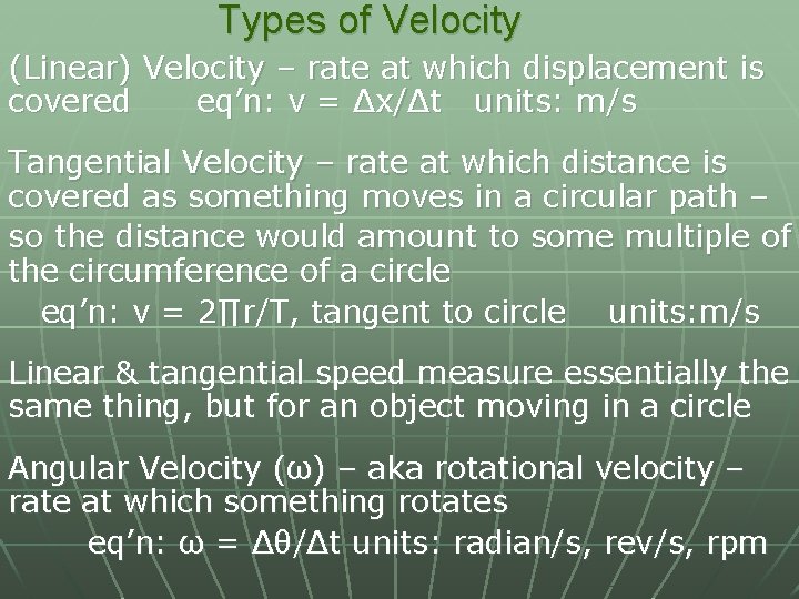 Types of Velocity (Linear) Velocity – rate at which displacement is covered eq’n: v