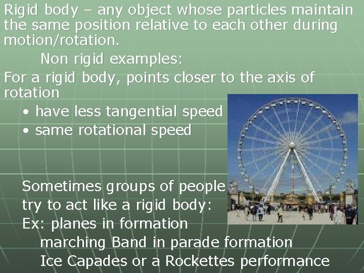 Rigid body – any object whose particles maintain the same position relative to each