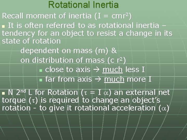 Rotational Inertia Recall moment of inertia (I = cmr 2) n It is often