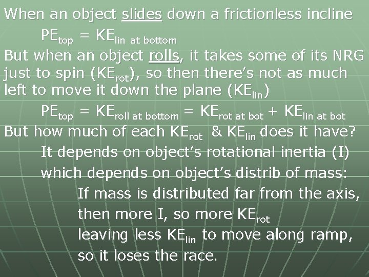 When an object slides down a frictionless incline PEtop = KElin at bottom But