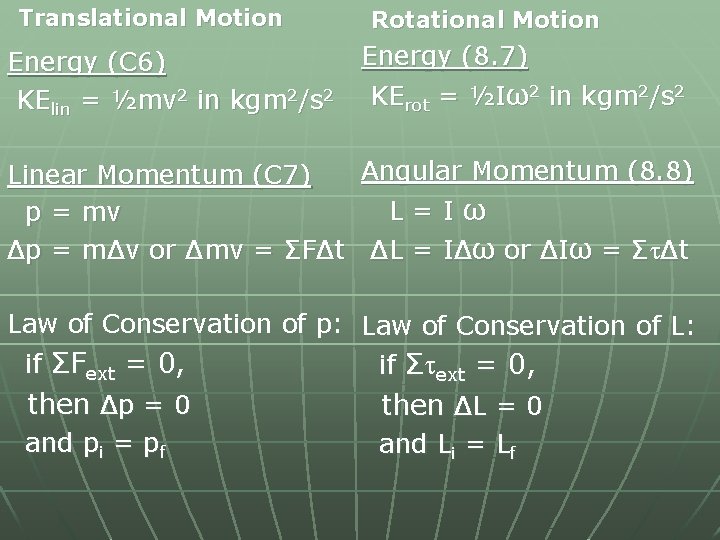 Translational Motion Energy (C 6) KElin = ½mv 2 in kgm 2/s 2 Rotational