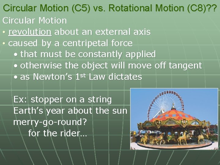 Circular Motion (C 5) vs. Rotational Motion (C 8)? ? Circular Motion • revolution