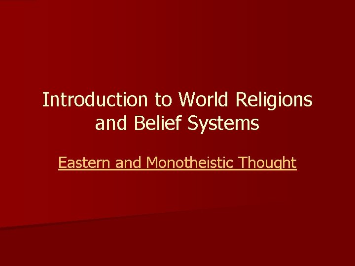 Introduction to World Religions and Belief Systems Eastern and Monotheistic Thought 
