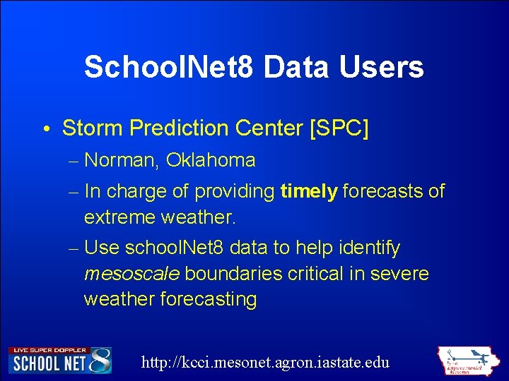 School. Net 8 Data Users • Storm Prediction Center [SPC] – Norman, Oklahoma –
