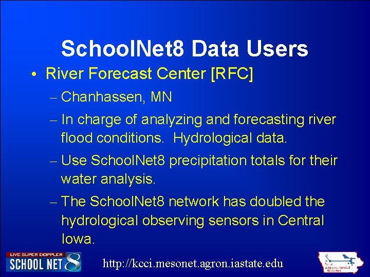 School. Net 8 Data Users • River Forecast Center [RFC] – Chanhassen, MN –