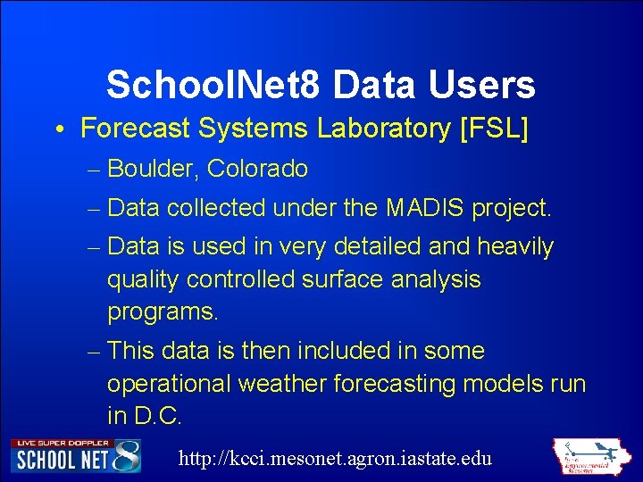 School. Net 8 Data Users • Forecast Systems Laboratory [FSL] – Boulder, Colorado –