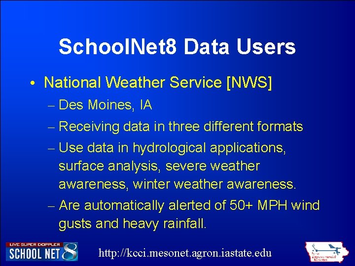 School. Net 8 Data Users • National Weather Service [NWS] – Des Moines, IA