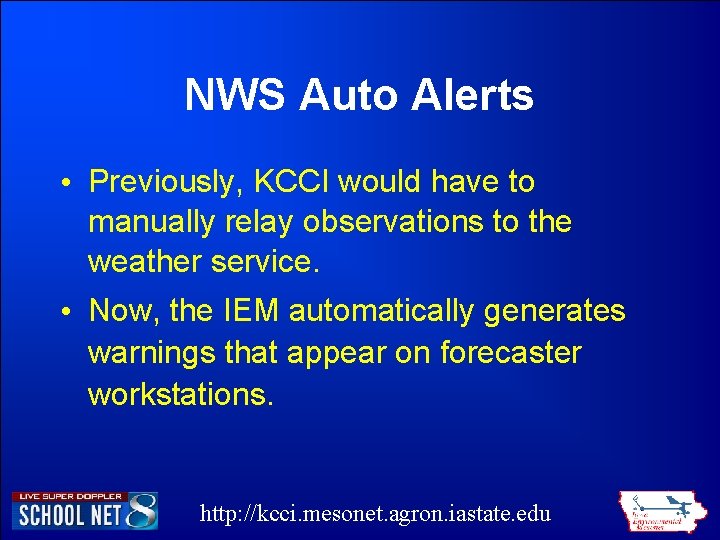 NWS Auto Alerts • Previously, KCCI would have to manually relay observations to the NWS Auto Alerts • Previously, KCCI would have to manually relay observations to the