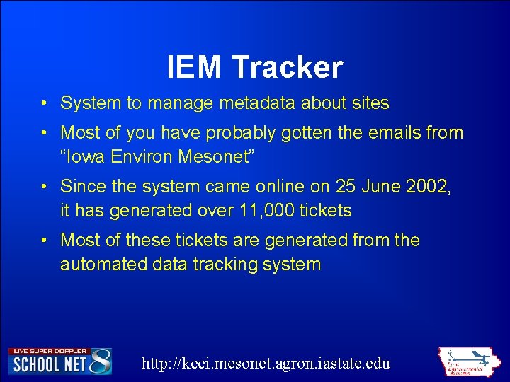 IEM Tracker • System to manage metadata about sites • Most of you have IEM Tracker • System to manage metadata about sites • Most of you have