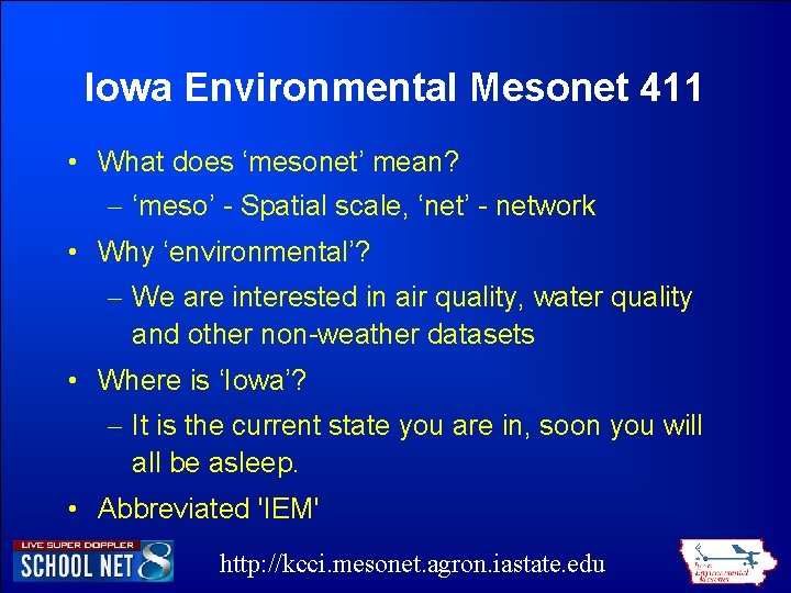 Iowa Environmental Mesonet 411 • What does ‘mesonet’ mean? – ‘meso’ - Spatial scale, Iowa Environmental Mesonet 411 • What does ‘mesonet’ mean? – ‘meso’ - Spatial scale,