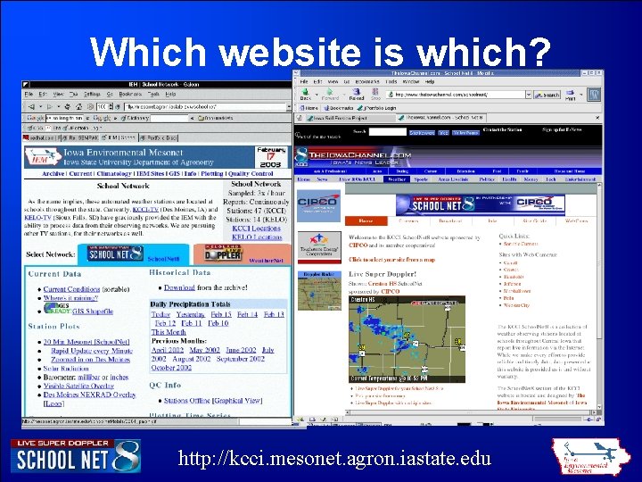 Which website is which? http: //kcci. mesonet. agron. iastate. edu Which website is which? http: //kcci. mesonet. agron. iastate. edu