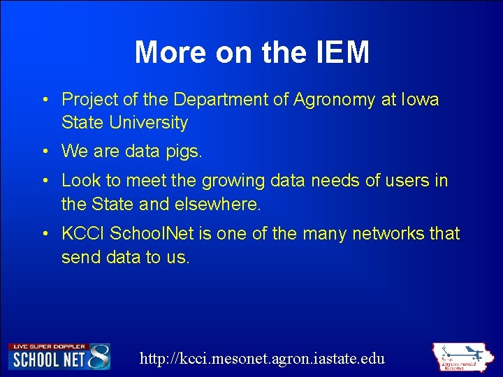More on the IEM • Project of the Department of Agronomy at Iowa State More on the IEM • Project of the Department of Agronomy at Iowa State