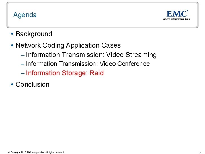 Agenda Background Network Coding Application Cases – Information Transmission: Video Streaming – Information Transmission: