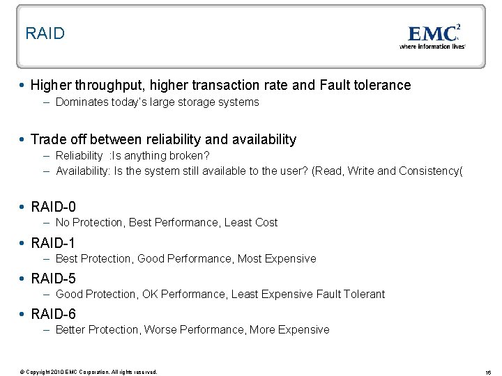 RAID Higher throughput, higher transaction rate and Fault tolerance – Dominates today’s large storage