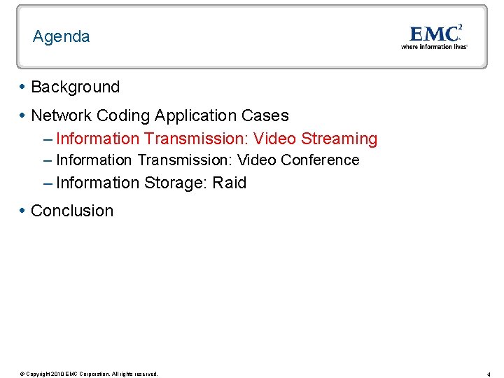 Agenda Background Network Coding Application Cases – Information Transmission: Video Streaming – Information Transmission: