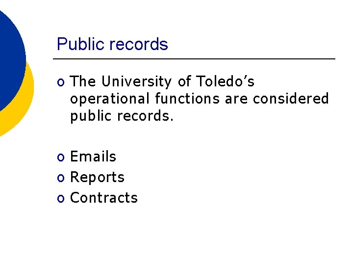 Public records o The University of Toledo’s operational functions are considered public records. o