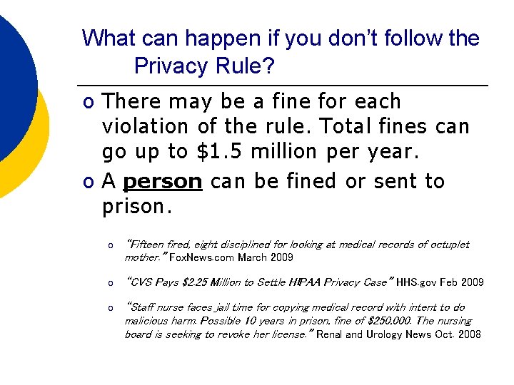 What can happen if you don’t follow the Privacy Rule? o There may be