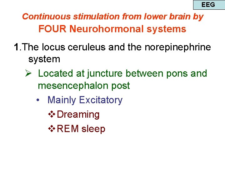 EEG Continuous stimulation from lower brain by FOUR Neurohormonal systems 1. The locus ceruleus