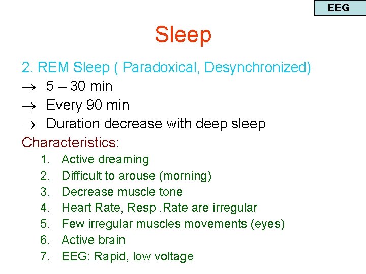 EEG Sleep 2. REM Sleep ( Paradoxical, Desynchronized) 5 – 30 min Every 90
