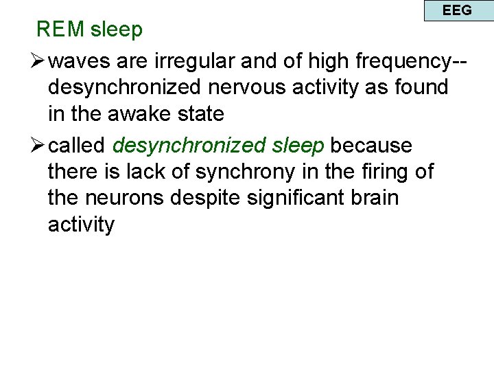 EEG REM sleep Ø waves are irregular and of high frequency-desynchronized nervous activity as