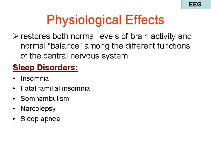 EEG Physiological Effects Ø restores both normal levels of brain activity and normal “balance”