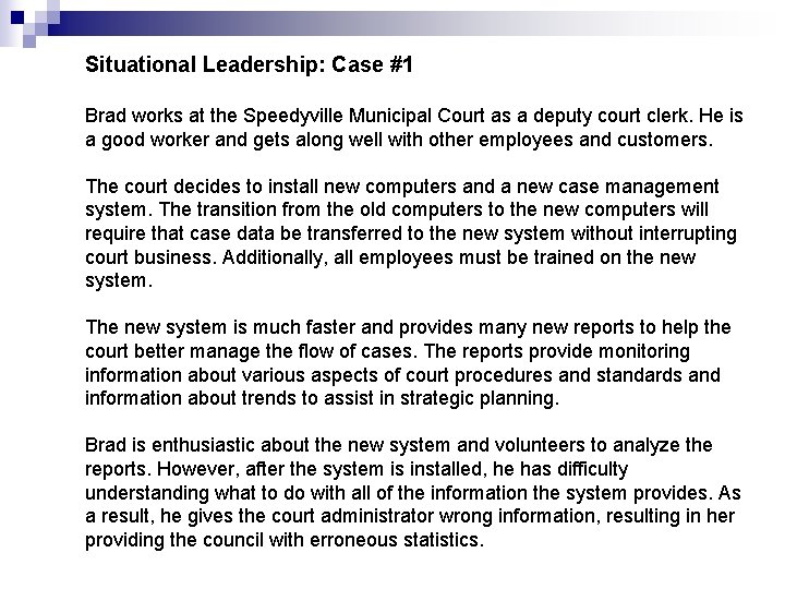 Situational Leadership: Case #1 Brad works at the Speedyville Municipal Court as a deputy