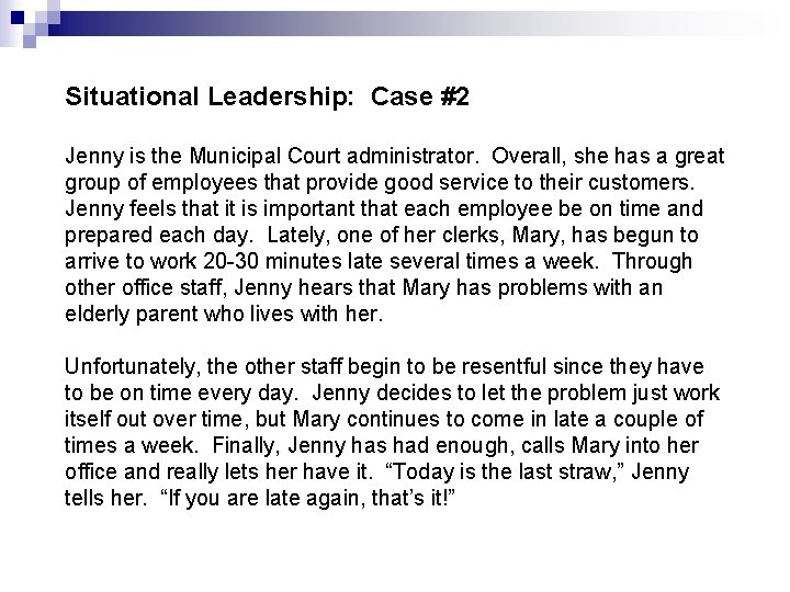 Situational Leadership: Case #2 Jenny is the Municipal Court administrator. Overall, she has a
