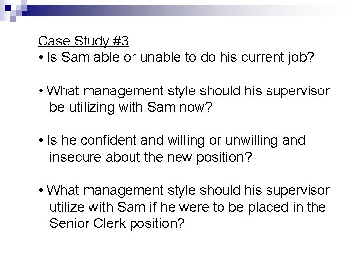 Case Study #3 • Is Sam able or unable to do his current job?