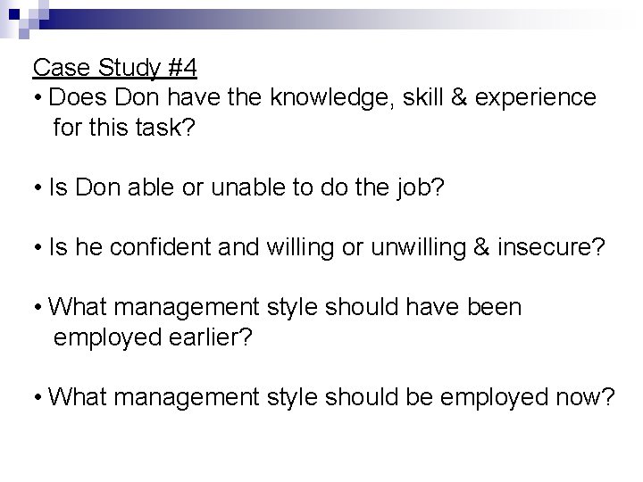 Case Study #4 • Does Don have the knowledge, skill & experience for this