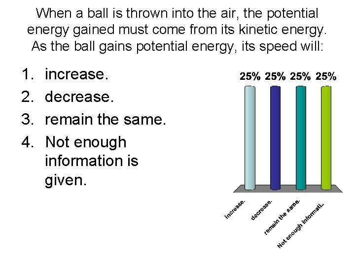 When a ball is thrown into the air, the potential energy gained must come