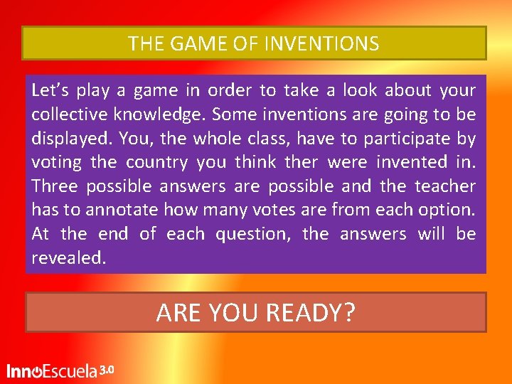 THE GAME OF INVENTIONS Let’s play a game in order to take a look THE GAME OF INVENTIONS Let’s play a game in order to take a look
