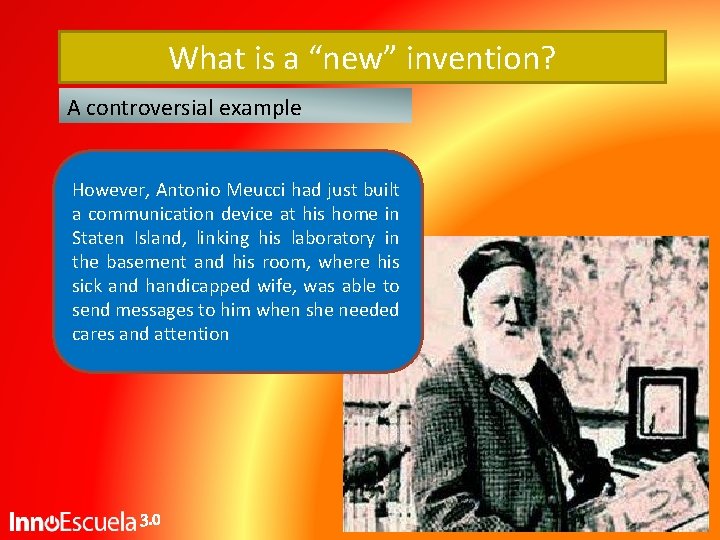 What is a “new” invention? A controversial example However, Antonio Meucci had just built What is a “new” invention? A controversial example However, Antonio Meucci had just built