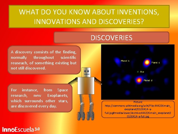 WHAT DO YOU KNOW ABOUT INVENTIONS, INNOVATIONS AND DISCOVERIES? DISCOVERIES A discovery consists of WHAT DO YOU KNOW ABOUT INVENTIONS, INNOVATIONS AND DISCOVERIES? DISCOVERIES A discovery consists of
