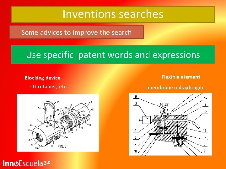 Inventions searches Some advices to improve the search Use specific patent words and expressions Inventions searches Some advices to improve the search Use specific patent words and expressions