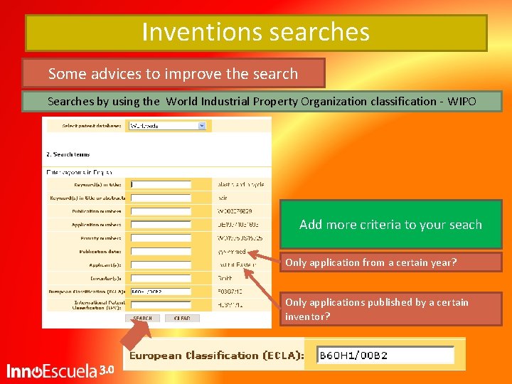 Inventions searches Some advices to improve the search Searches by using the World Industrial Inventions searches Some advices to improve the search Searches by using the World Industrial