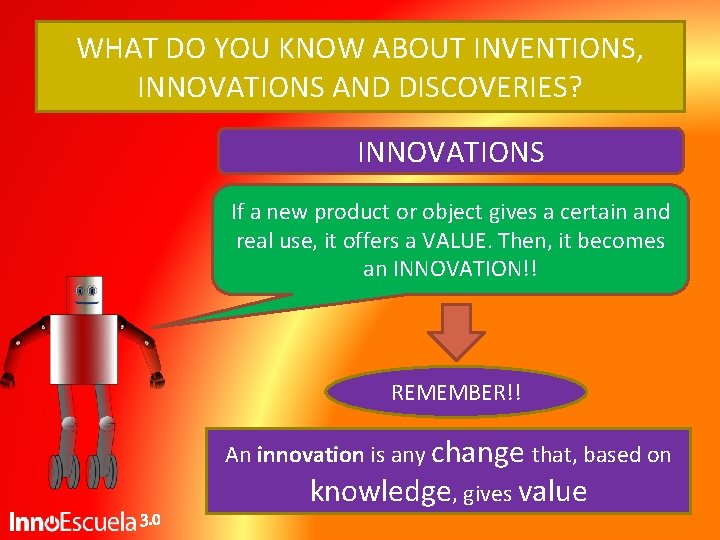 WHAT DO YOU KNOW ABOUT INVENTIONS, INNOVATIONS AND DISCOVERIES? INNOVATIONS If a new product WHAT DO YOU KNOW ABOUT INVENTIONS, INNOVATIONS AND DISCOVERIES? INNOVATIONS If a new product