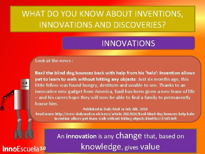 WHAT DO YOU KNOW ABOUT INVENTIONS, INNOVATIONS AND DISCOVERIES? INNOVATIONS Look at the news WHAT DO YOU KNOW ABOUT INVENTIONS, INNOVATIONS AND DISCOVERIES? INNOVATIONS Look at the news