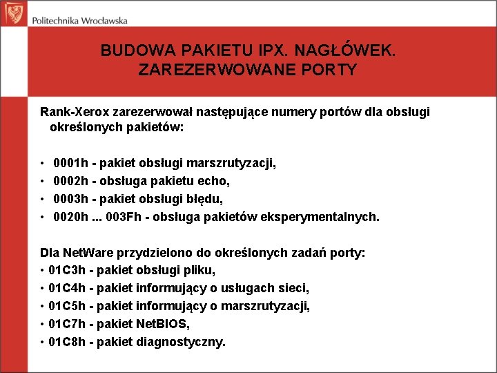 BUDOWA PAKIETU IPX. NAGŁÓWEK. ZAREZERWOWANE PORTY Rank-Xerox zarezerwował następujące numery portów dla obsługi określonych