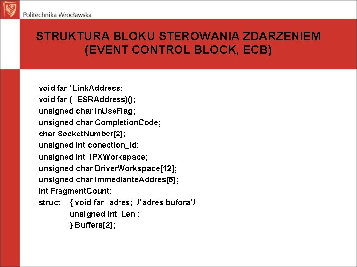 STRUKTURA BLOKU STEROWANIA ZDARZENIEM (EVENT CONTROL BLOCK, ECB) void far *Link. Address; void far