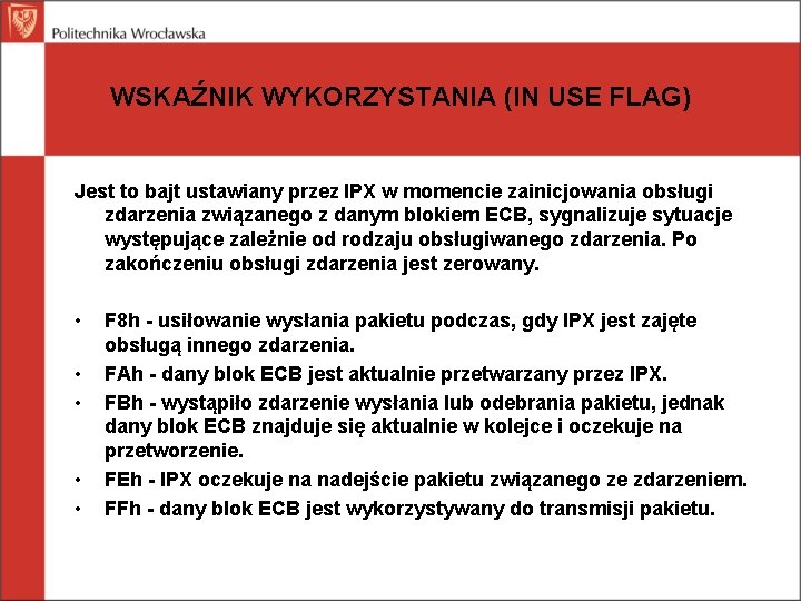 WSKAŹNIK WYKORZYSTANIA (IN USE FLAG) Jest to bajt ustawiany przez IPX w momencie zainicjowania