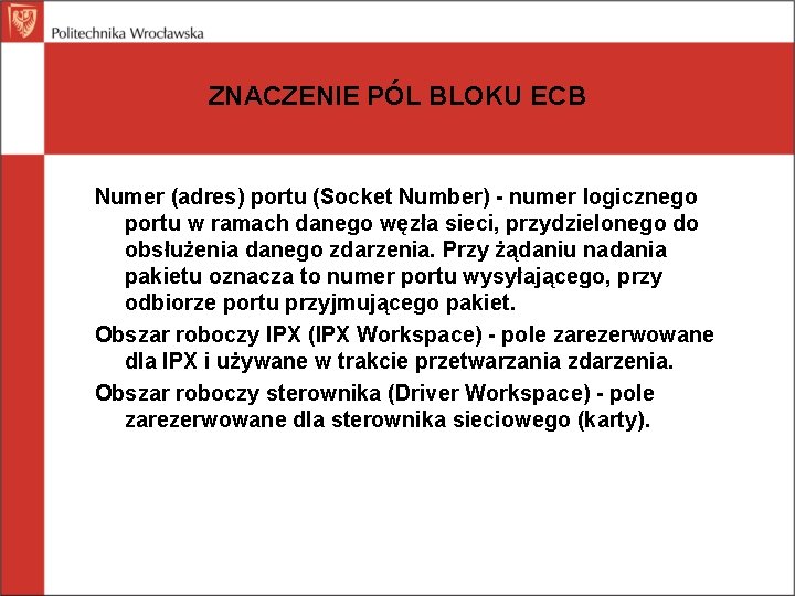 ZNACZENIE PÓL BLOKU ECB Numer (adres) portu (Socket Number) - numer logicznego portu w