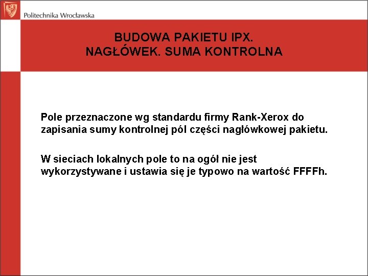 BUDOWA PAKIETU IPX. NAGŁÓWEK. SUMA KONTROLNA Pole przeznaczone wg standardu firmy Rank-Xerox do zapisania