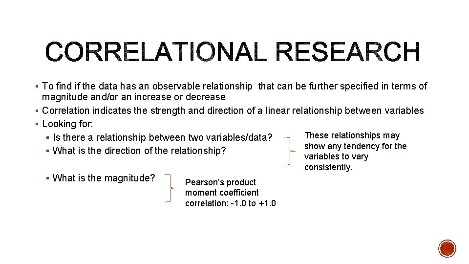 § To find if the data has an observable relationship that can be further