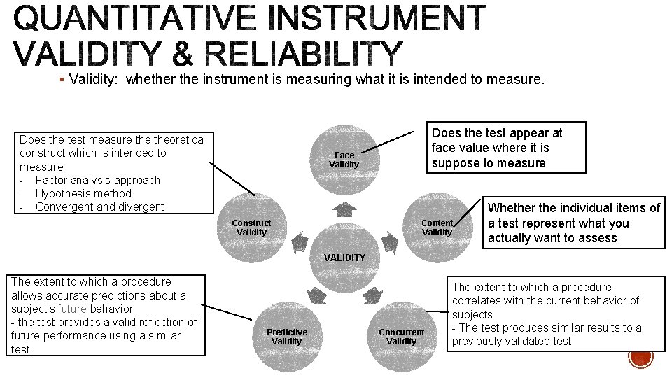 § Validity: whether the instrument is measuring what it is intended to measure. Does