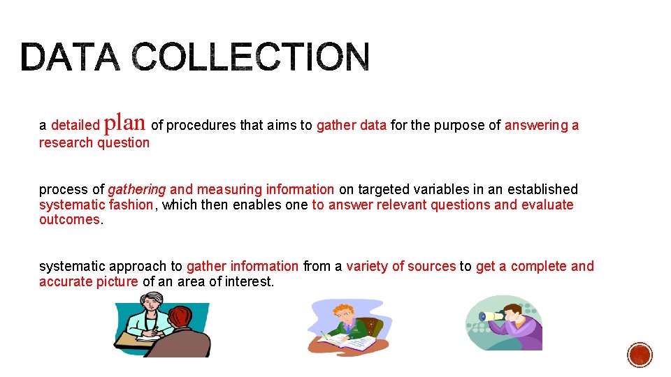 plan a detailed of procedures that aims to gather data for the purpose of