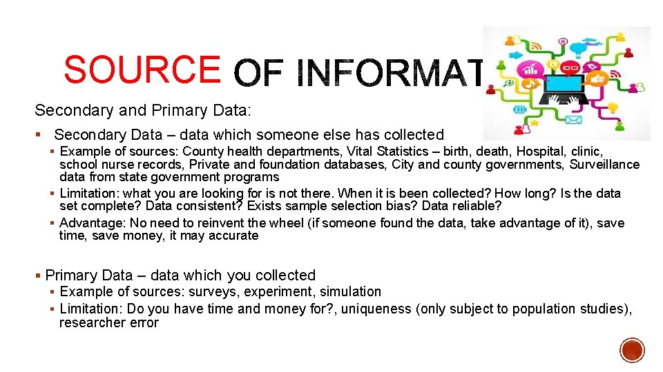 SOURCE Secondary and Primary Data: § Secondary Data – data which someone else has