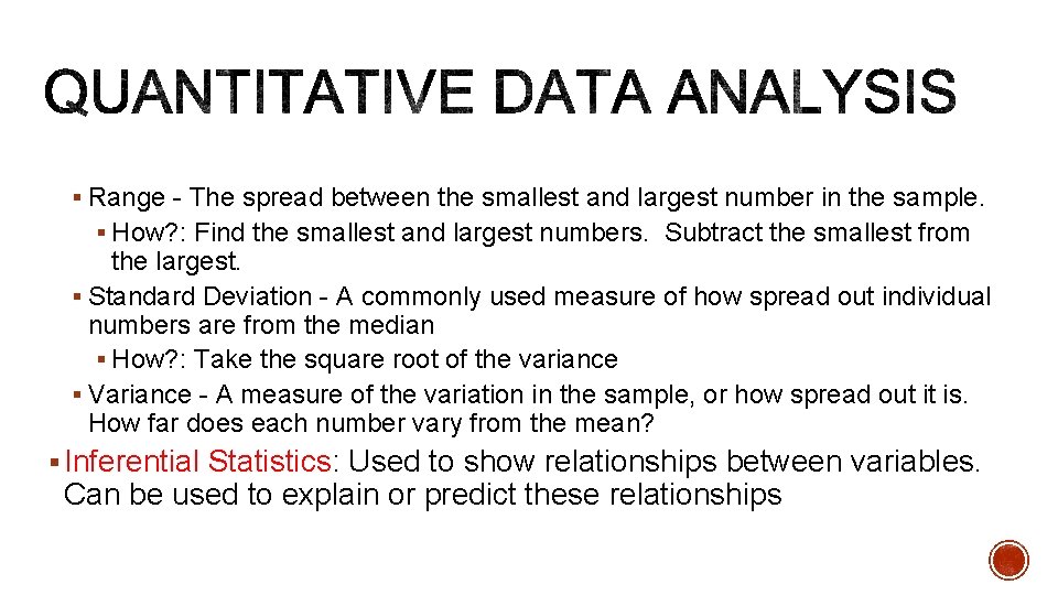 § Range - The spread between the smallest and largest number in the sample.