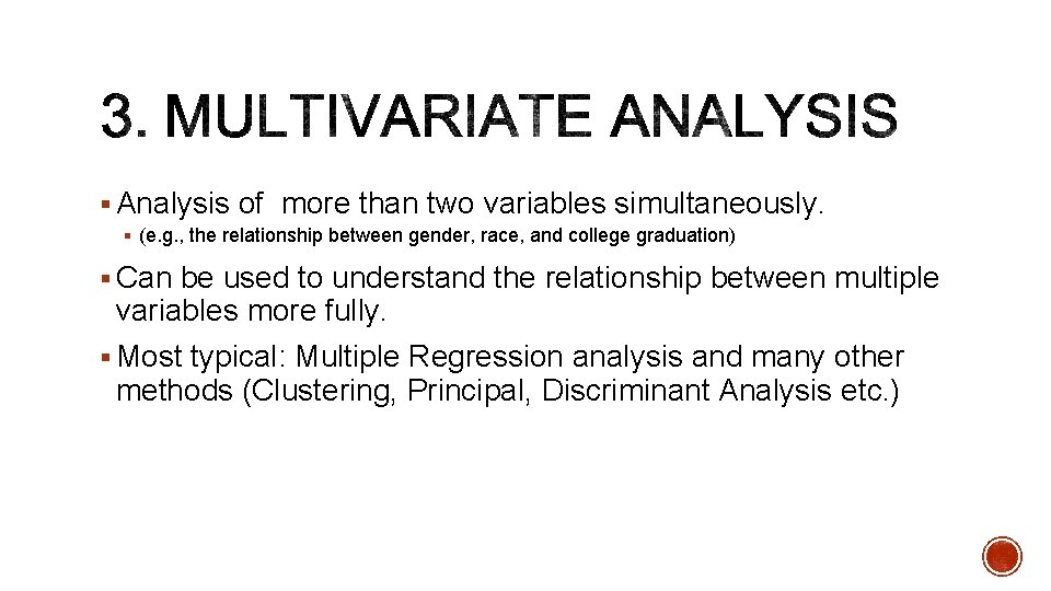 § Analysis of more than two variables simultaneously. § (e. g. , the relationship